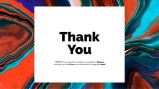 CREDITS: This presentation template was created by Slidesgo,
including icons by Flaticon, and infographics & images by Freepik
Thank
You
 