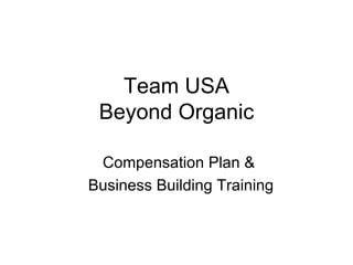 Team USA Beyond Organic Compensation Plan &  Business Building Training 
