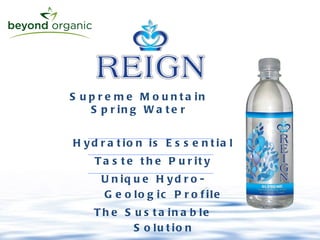Supreme Mountain Spring Water Hydration is Essential Taste the Purity Unique Hydro-Geologic Profile The Sustainable Solution 