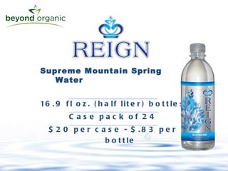 Supreme Mountain Spring Water 16.9 fl oz. (half liter) bottles Case pack of 24 $20 per case - $.83 per bottle 