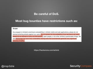 @insp3ctre
Be careful of DoS.
Most bug bounties have restrictions such as:
https://hackerone.com/airbnb
 