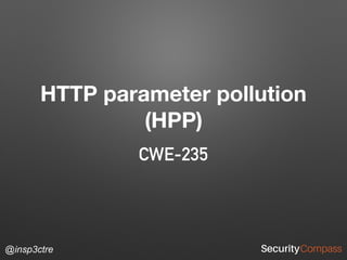 @insp3ctre
HTTP parameter pollution
(HPP)
CWE-235
 