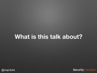 @insp3ctre
What is this talk about?
@insp3ctre
 