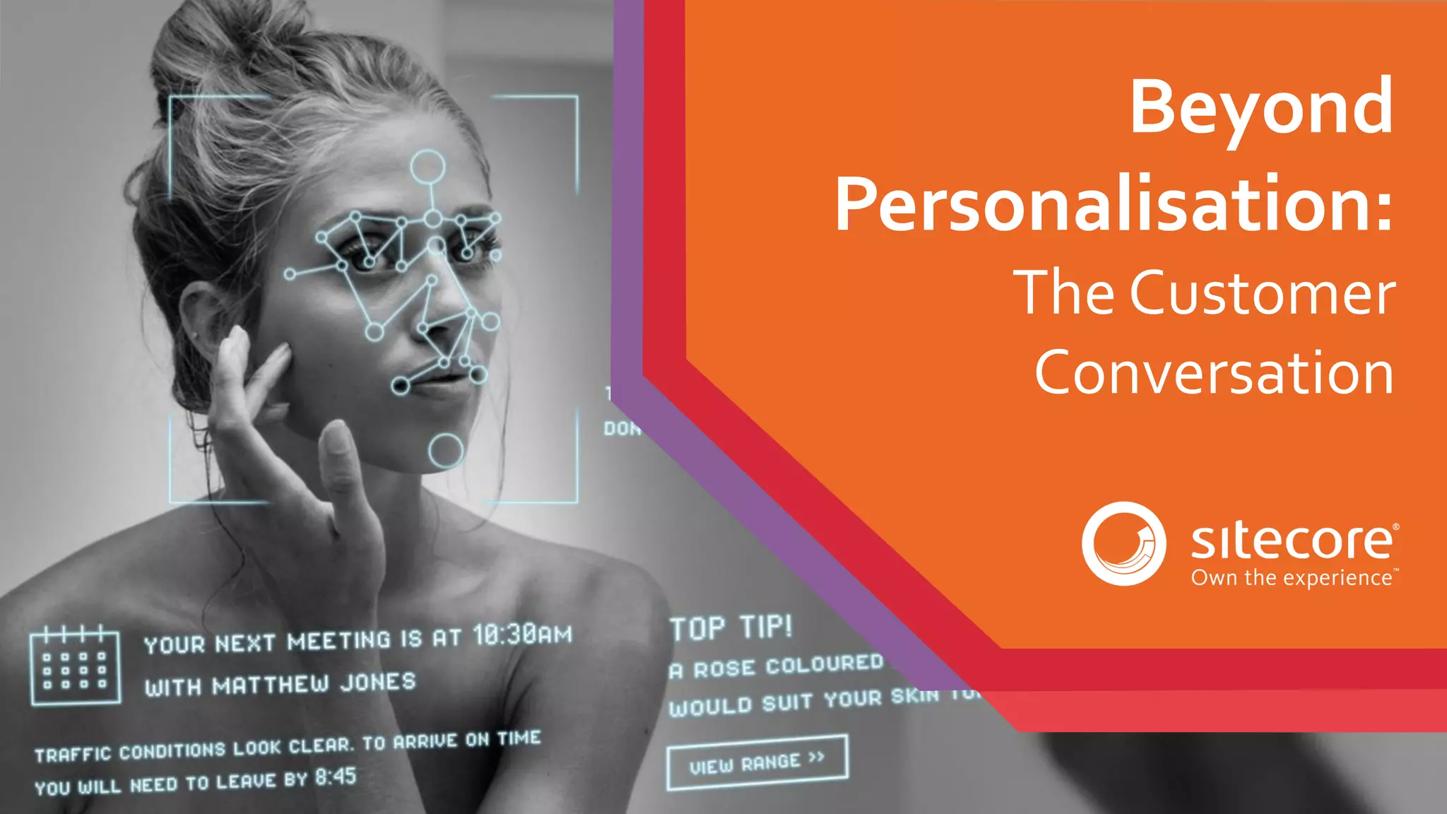 Beyond
Personalisation:
The Customer
Conversation
 