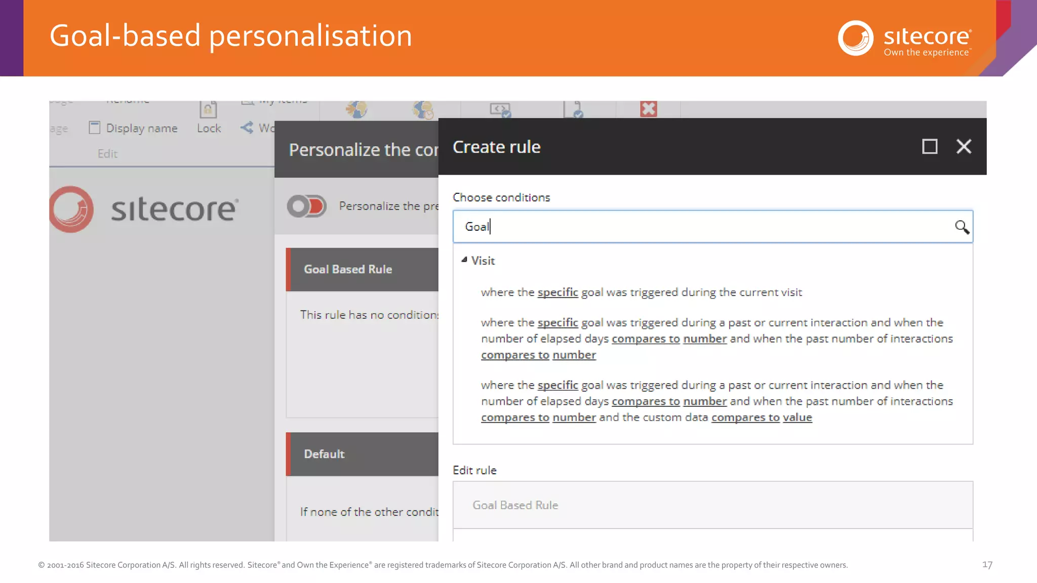 © 2001-2016 Sitecore Corporation A/S. All rights reserved. Sitecore® and Own the Experience® are registered trademarks of Sitecore Corporation A/S. All other brand and product names are the property of their respective owners. 17
Goal-based personalisation
 