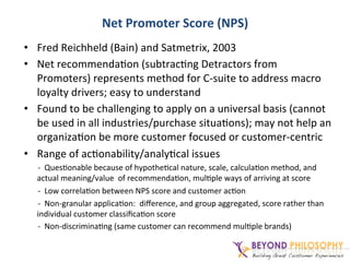Net	
  Promoter	
  Score	
  (NPS)	
  
•  Fred	
  Reichheld	
  (Bain)	
  and	
  Satmetrix,	
  2003	
  
•  Net	
  recommenda...