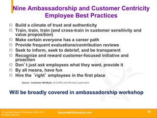 Nine Ambassadorship and Customer Centricity
Employee Best Practices
!
!
!
!
!
!
!
!
!

Build a climate of trust and authen...