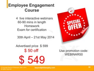 Employee Engagement
Course
4 live interactive webinars
60-90 mins in length
Homework
Exam for certification
30th April – 2...