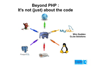 Beyond PHP :
It's not (just) about the code
Wim Godden
Cu.be Solutions
 