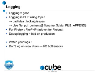 Logging
Logging = good
Logging in PHP using fopen
→ bad idea : locking issues
→ Use file_put_contents($filename, $data, FI...