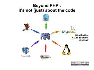 Beyond PHP :
It's not (just) about the code

Wim Godden
Cu.be Solutions
@wimgtr

 