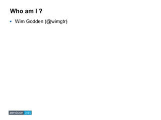Who am I ?
Wim Godden (@wimgtr)
 