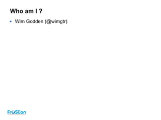 Who am I ?
Wim Godden (@wimgtr)
 
