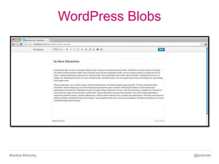 WordPress Blobs

#wcbos #chunky

@jeckman

 