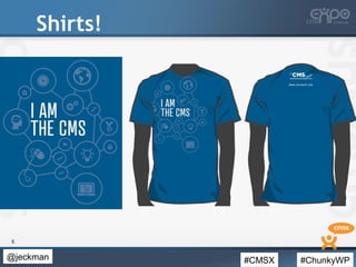 #CMSX #ChunkyWP@jeckman
Shirts!
5
 