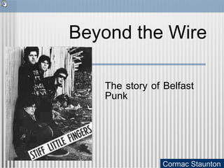 The story of Belfast Punk Beyond the Wire Cormac Staunton 