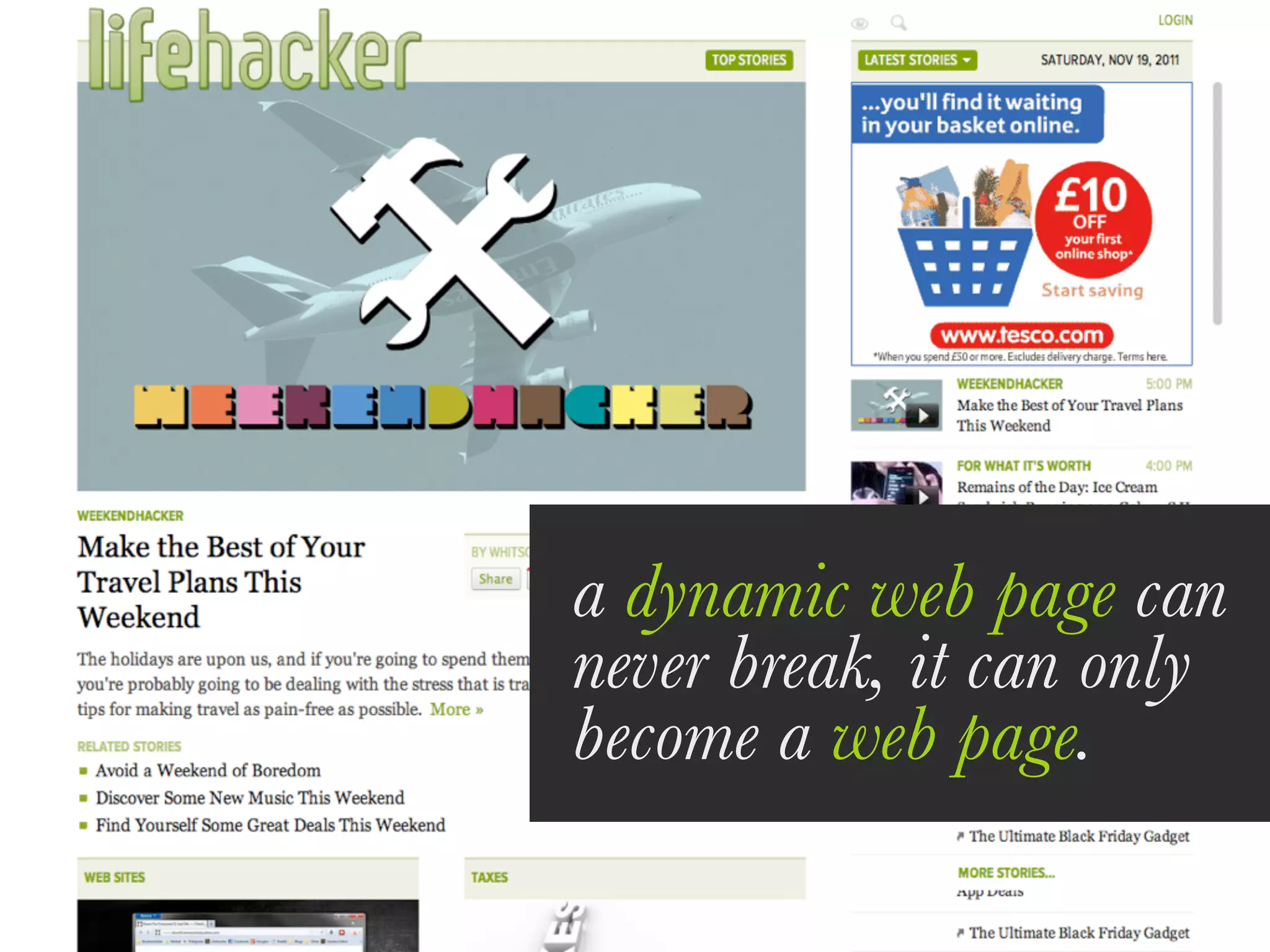 a dynamic web page can
never break, it can only
become a web page.
 