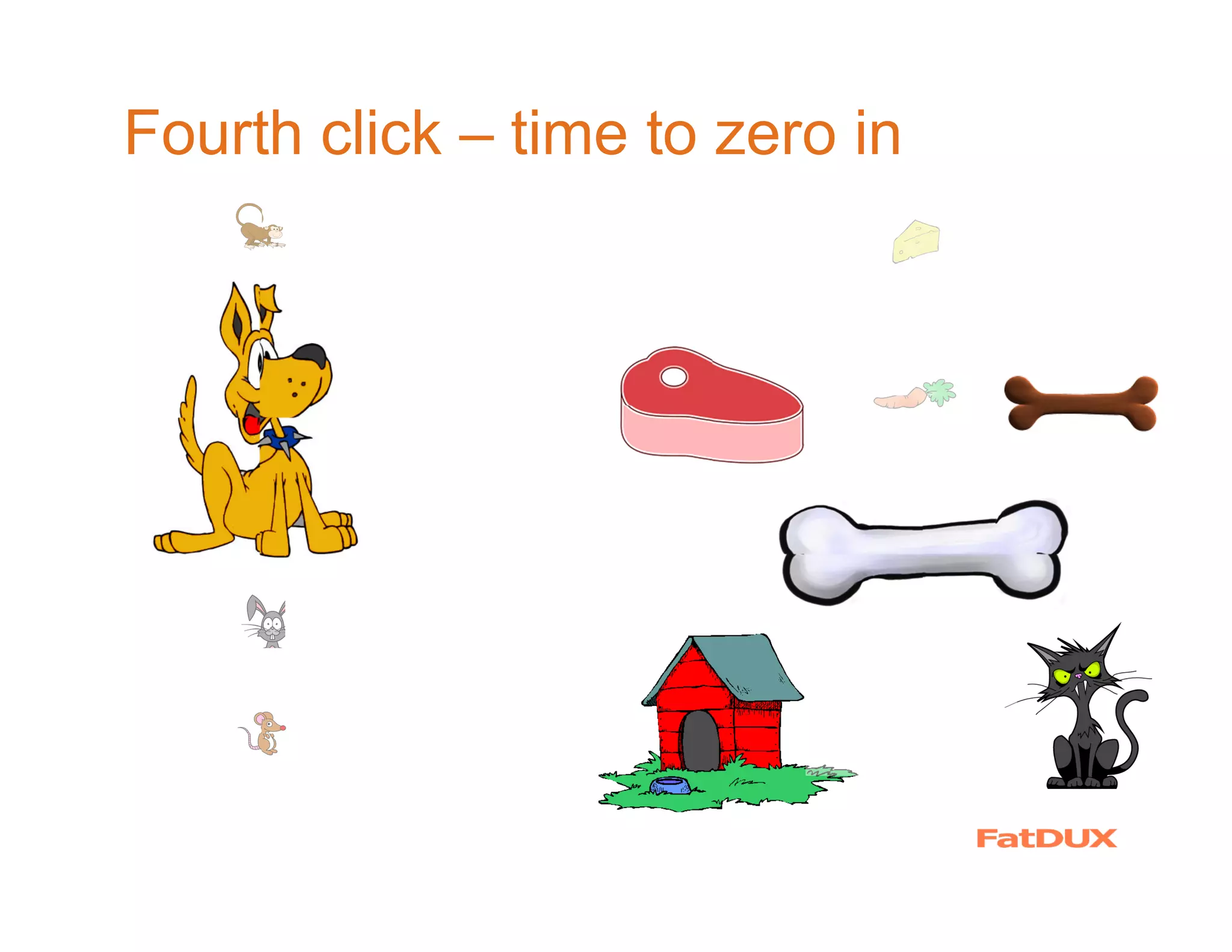 Fourth click – time to zero in
 