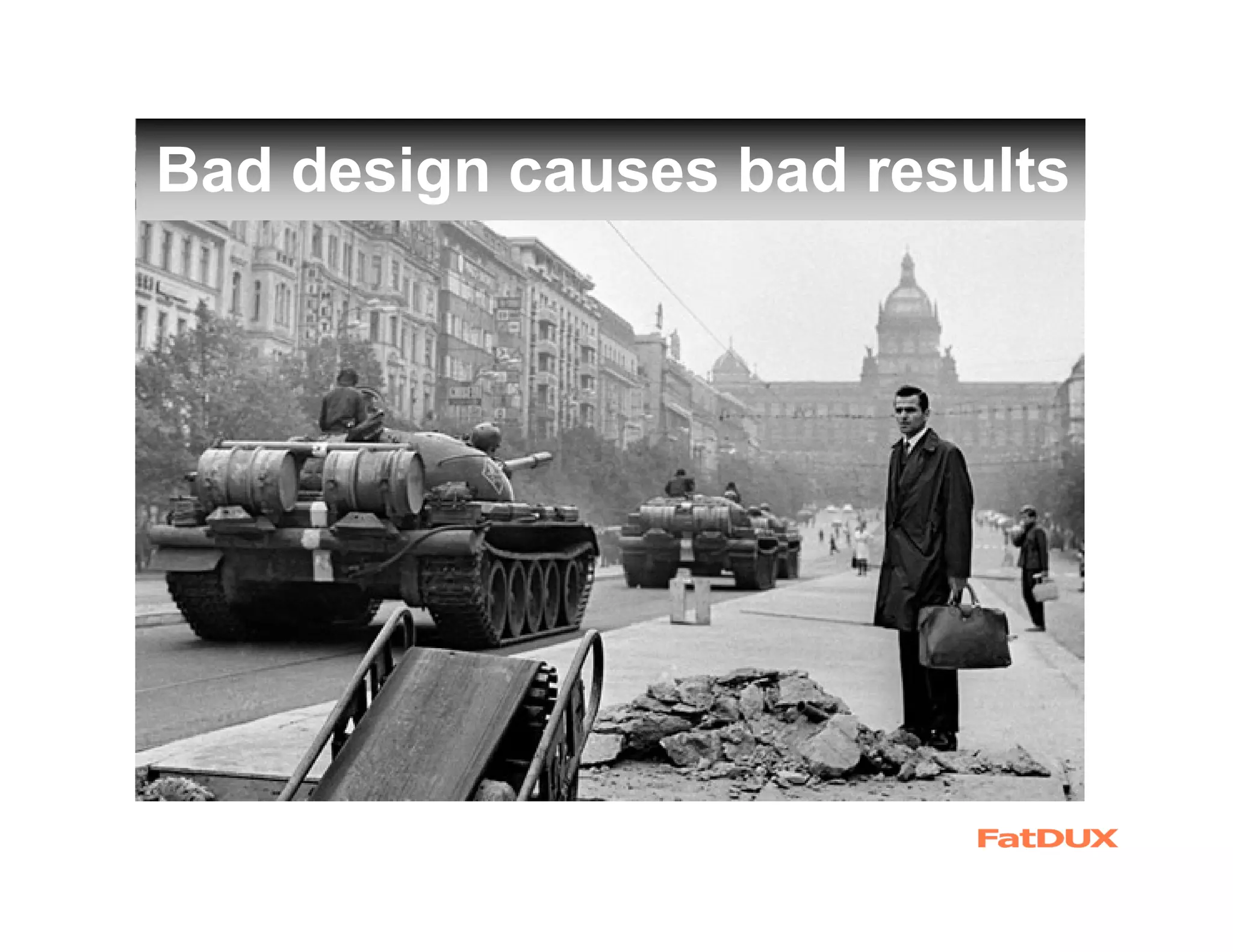 Bad design causes bad results
 