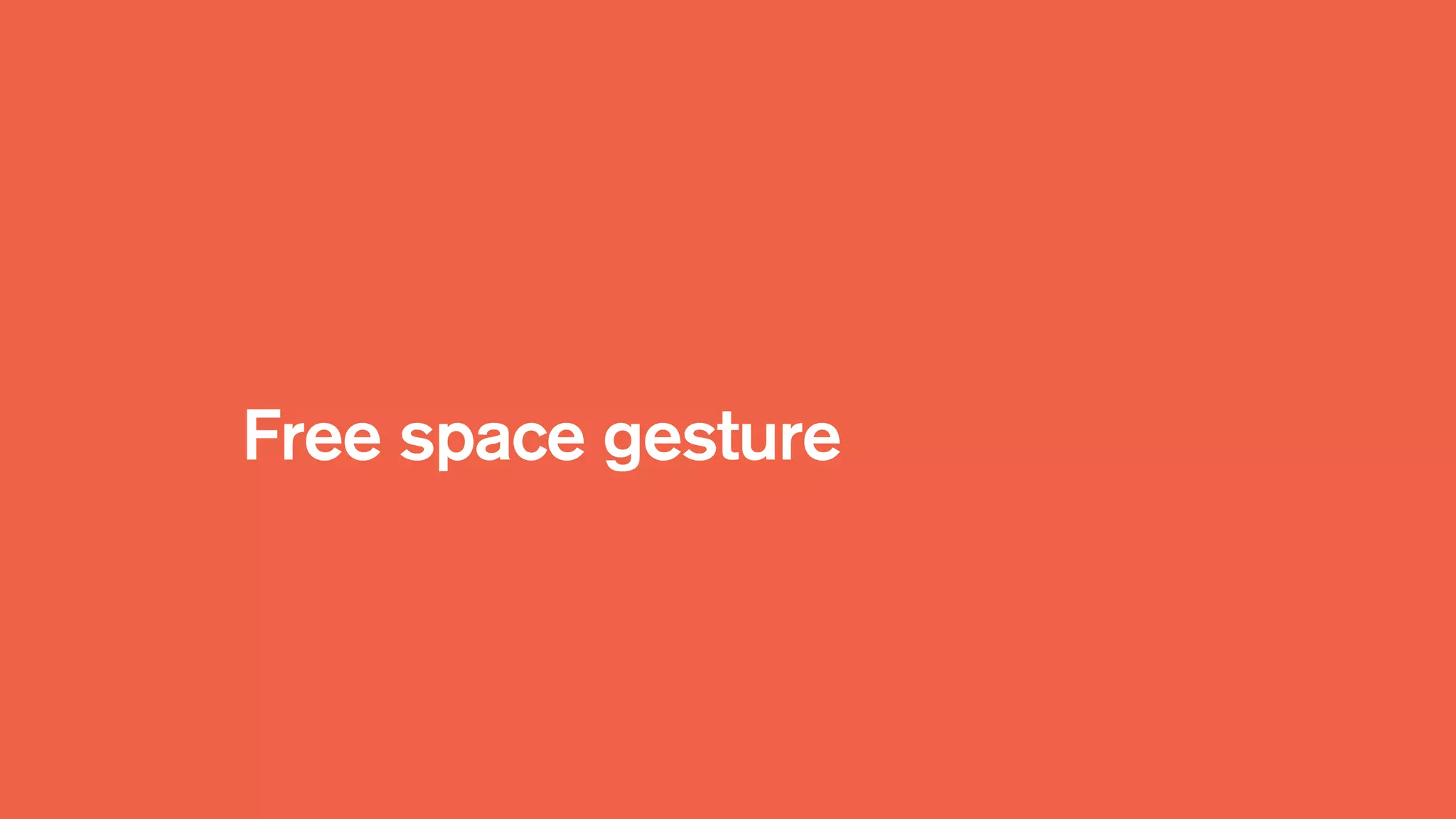Free space gesture
 