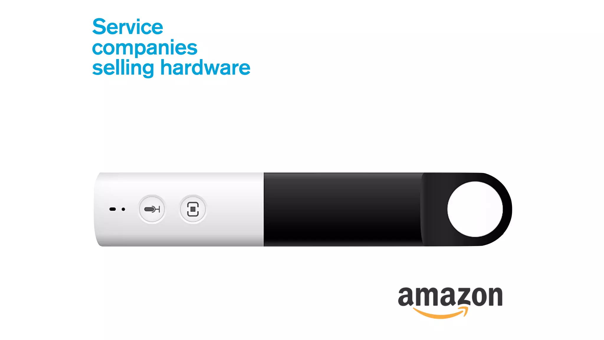 Service
companies
selling hardware
 