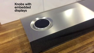 Knobs with
embedded
displays
 