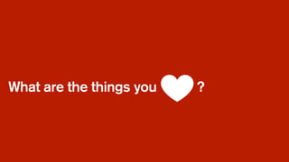 What are the things you ?
 