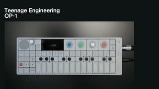 Teenage Engineering
OP-1
 