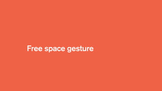 Free space gesture
 
