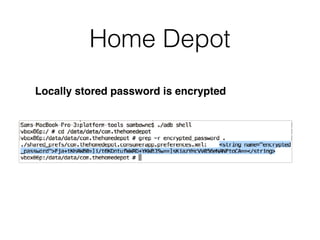 Home Depot
Locally stored password is encrypted
 