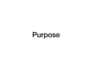 Purpose
 
