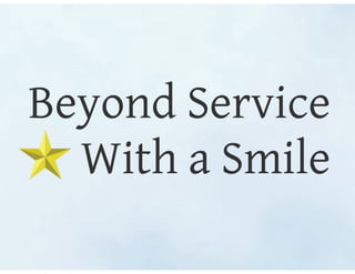 Beyond Service With a Smile