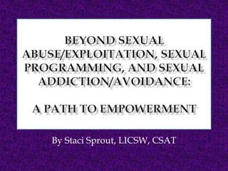 Beyond Sexual Abuse/Exploitation, Sexual Programming, and Sexual ...