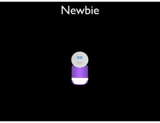 Newbie
 