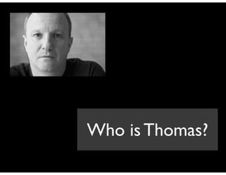 Who is Thomas?
 