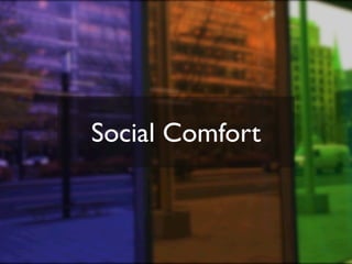 Social Comfort
 