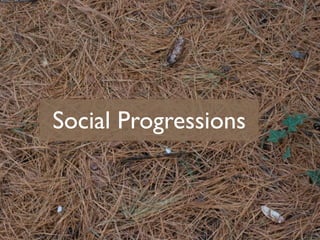 Social Progressions
 