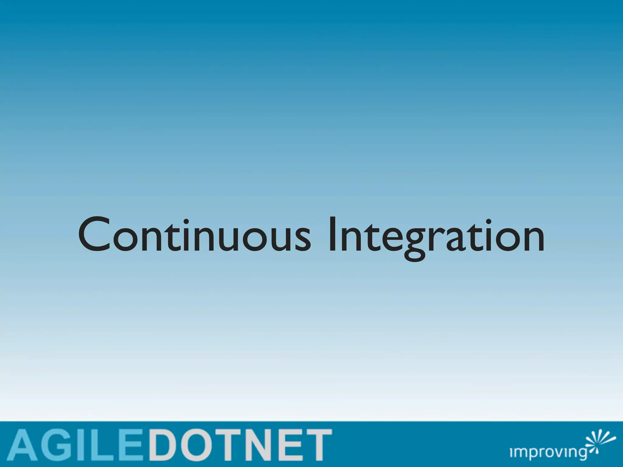 Continuous Integration
 