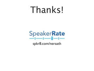 Thanks!


spkr8.com/neraath
 