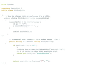 using System;

namespace BeyondTDD {
public class StringUtils
{

/*** I had to change this method cause I'm a n00b.
   pub...