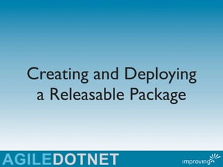 Creating and Deploying
 a Releasable Package
 