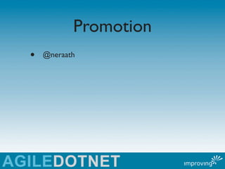 Promotion
•   @neraath
 