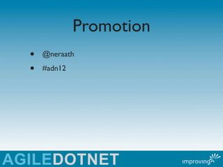 Promotion
•   @neraath

•   #adn12
 