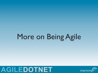 More on Being Agile
 
