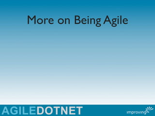 More on Being Agile
 