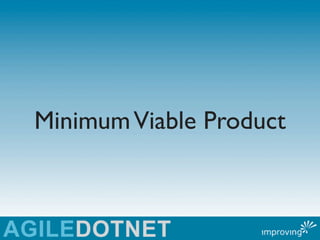 Minimum Viable Product
 