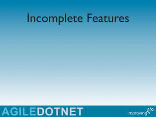 Incomplete Features
 