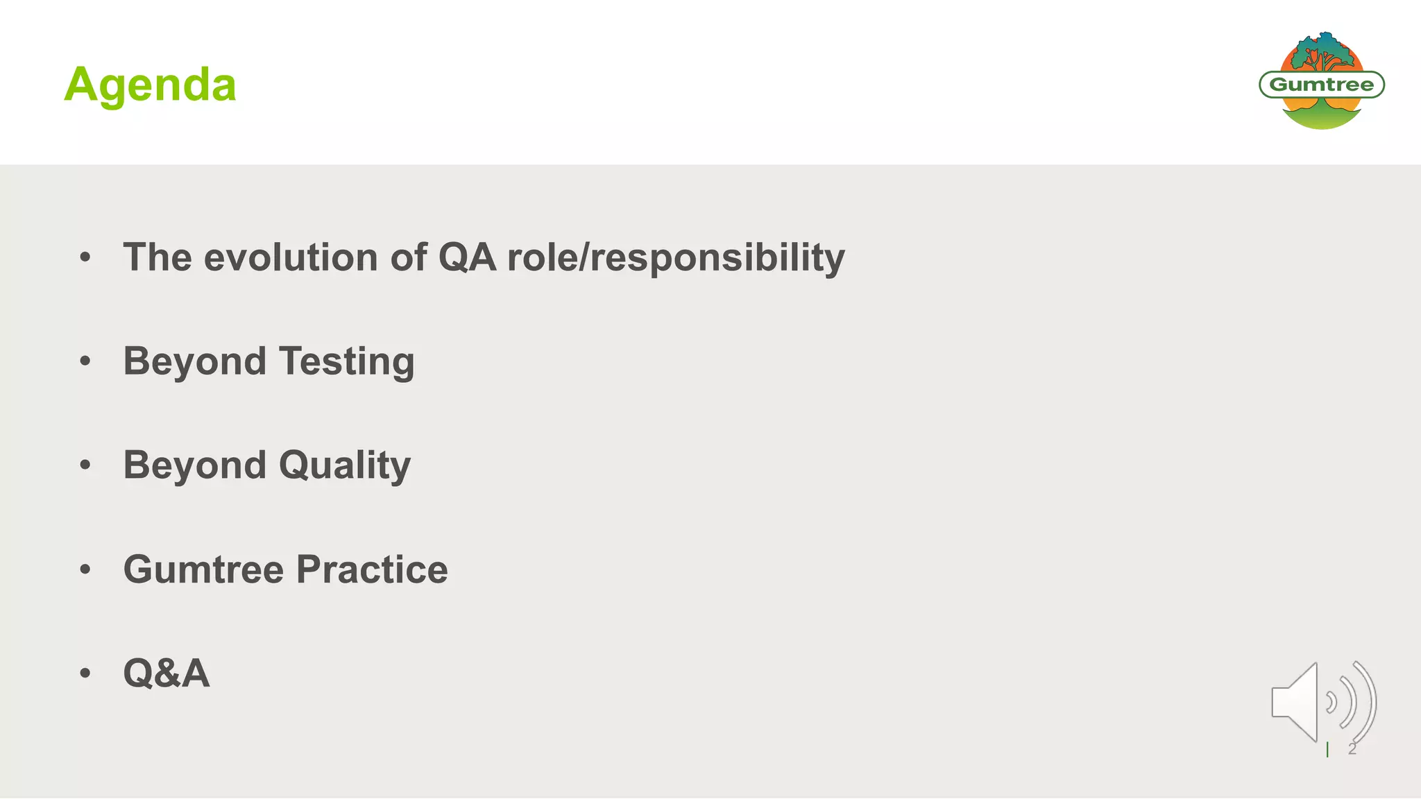 2
• The evolution of QA role/responsibility
• Beyond Testing
• Beyond Quality
• Gumtree Practice
• Q&A
Agenda