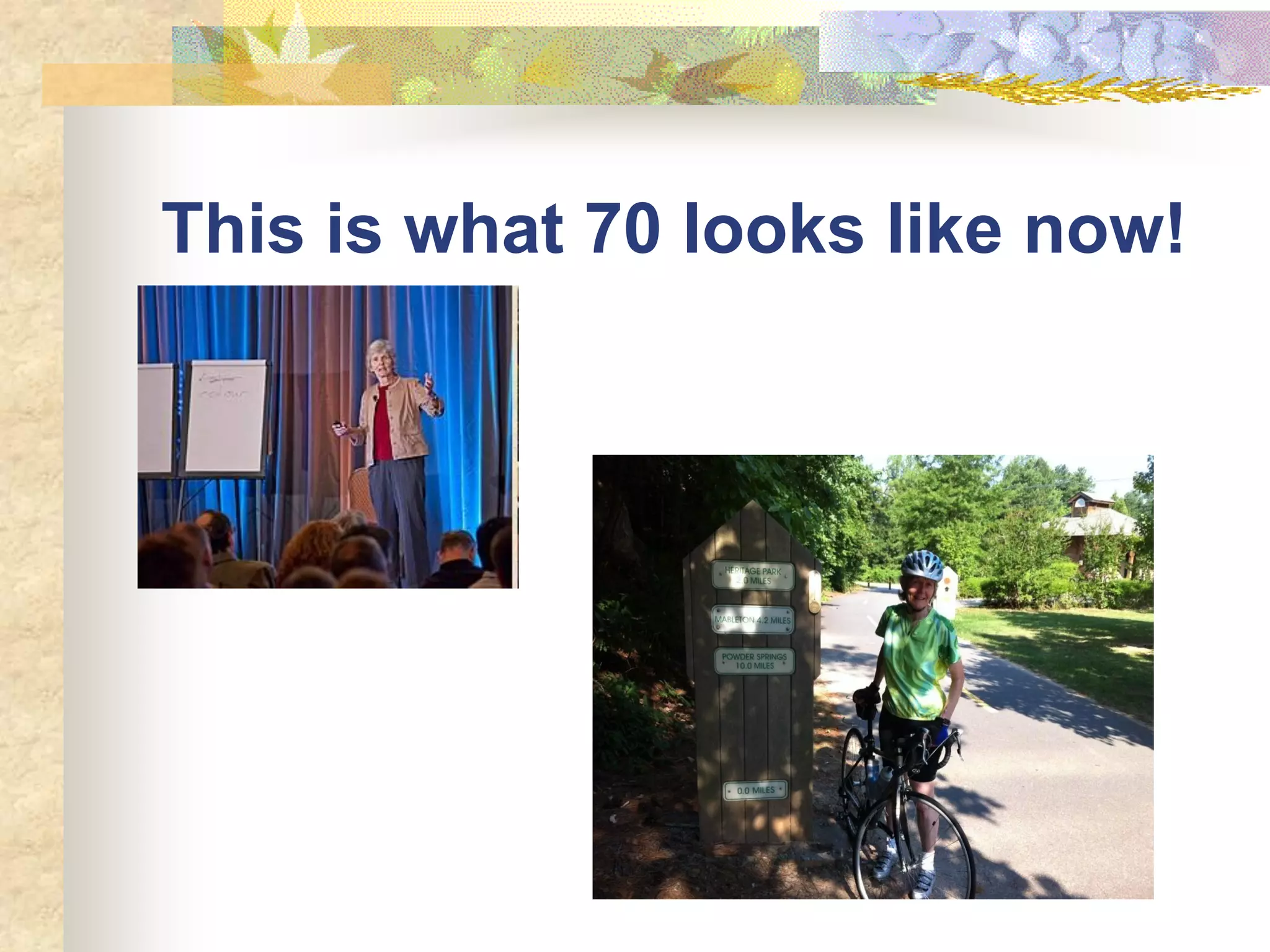 This is what 70 looks like now!
 