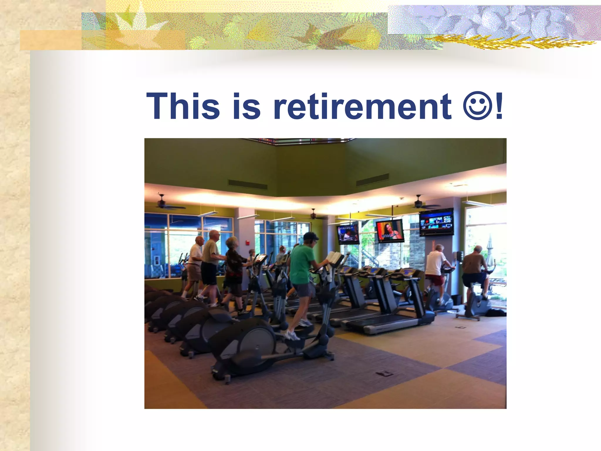 This is retirement !
 
